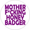 Mother F*cking Honey Badger - 3 Pack Circle Stickers 3"