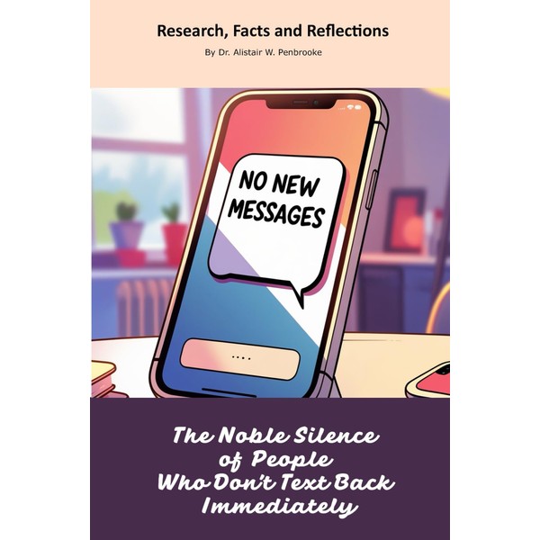 The Noble Silence of People Who Don’t Text Back Immediately:
