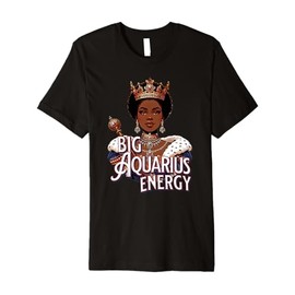 Big Aquarius AF Vibes Queen Zodiac Energy Crown Afro Regal Premium T-Shirt