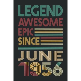 Legend Awesome Epic Since June 1956 Notebook: 65th birthday gift ideas for Daughters Son-65th birthday-65th birthday gifts-gifts for 65 year old ... ... Idea Book best gifts for 65year old women.