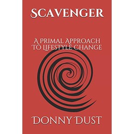 Scavenger: A Primal Approach To Lifestyle Change