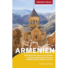 TRESCHER Reiseführer Armenien: 3000 Jahre Kultur zwischen Ost und West. Mit Jerevan, Edschmiatsin, Sevansee, Dilidschan, Gjumri, Vandzor und Goris