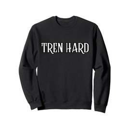 Tren Hard Funny Steroids Tren Lover Anabolic Trenbolone Gym Sweatshirt