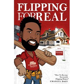 Flipping For Real: How To Become Successful Flipping Homes