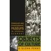 Objects of Culture: Ethnology and Ethnographic Museums in Imperial Germany