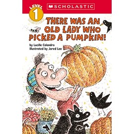 There Was an Old Lady Who Picked a Pumpkin! (Scholastic Reader, Level 1)