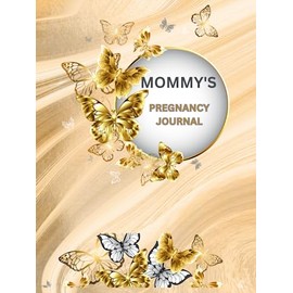 Mommy's Pregnancy Journal: Butterfly Themed Beige and Gold Guided/Prompted Diary, Ideal Gift