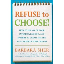 Refuse to Choose!: Use All of Your Interests, Passions, and Hobbies to Cr - GOOD