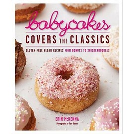 Unbranded BabyCakes Covers the Classics: Gluten-Free Vegan Recipes from Donuts to S - GOOD