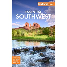 Fodor's Essential Southwest: The Best of Arizona, Colorado, New Mexico, Nevada, and Utah (Full-color Travel Guide)
