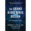 The Grand Biocentric Design: How Life Creates Reality