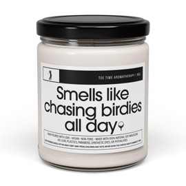 SMELLS LIKE CHASING BIRDIES ALL DAY - Funny Golfer Gift for Him, Sarcastic Candle, Fathers Day Gag Gift, Christmas Golf Gift for Her, Golfer Gift Ideas (Sea Salt + Orchid)