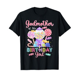 Godmother Of Birthday Girl Candy Birthday Sweetie Bday Girl T-Shirt