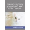  FELINE OBESITY MANAGING AND OVERCOMING