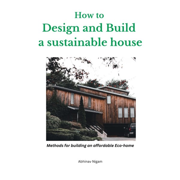 How to design and build a sustainable house: Methods for