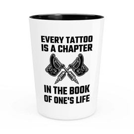 Tattoo Artist Shot Glass 1.5oz - Every tattoo is a chapter - Tattoo Gifts Tipping Skin Deep Ink Tattoo Lover Tattooing Tattooist