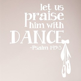 28"x24" Let Us Praise him with Dance Psalm 149:3 Scripture Bible Christian Girl Dancer Ballet Wall Decal Sticker Vinyl Art Mural Home Décor