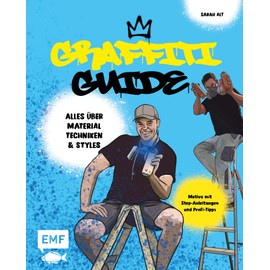 Graffiti Guide: Alles über Graffitikunst, Airbrush und Schablonen-Technik – Mit Step-Anleitungen und Profi-Tipps