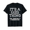 Its A KAISER Thing You Wouldnt Understand Matching Family T-Shirt