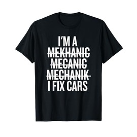 I'm a Mekhanic Mecanic Mechanik I Fix Cars Funny Mechanic T-Shirt
