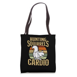 Hunting Squirrels Is My Cardio Nature Wildlife Squirrel Tote Bag