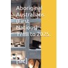 Aboriginal Australians (First Nations): 1788 to 2025.