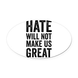 CafePress Hate Will Not My Us Great Resist Oval Car Magnet, Euro Oval Bumper Magnet