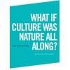 What if Culture was Nature all Along?