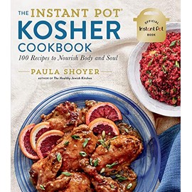 The Instant PotÂ® Kosher Cookbook: 100 Recipes to Nourish Body and Soul