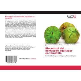 Biocontrol del nematodo agallador en tomatillo: Control Biológico, Patógeno, Nematófagos (Spanish Edition)