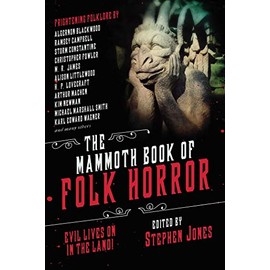 The Mammoth Book of Folk Horror: Evil Lives On in the Land!