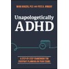 Unapologetically ADHD: A Step-by-Step Framework For Everyday Planning On Your