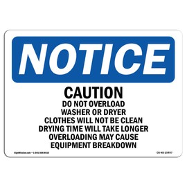 OSHA Notice Sign - Caution Please Do Not Overload Washer Or | Rigid Plastic Sign | Protect Your Business, Work Site, Warehouse & Shop Area |  Made in the USA, 10" X 7" Rigid Plastic