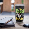 Bird Feeder - Feed The Birds Stainless Steel Insulated Tumbler