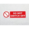 Do Not Switch Off Sticker Waterproof Outdoor Vinyl Sticker 150