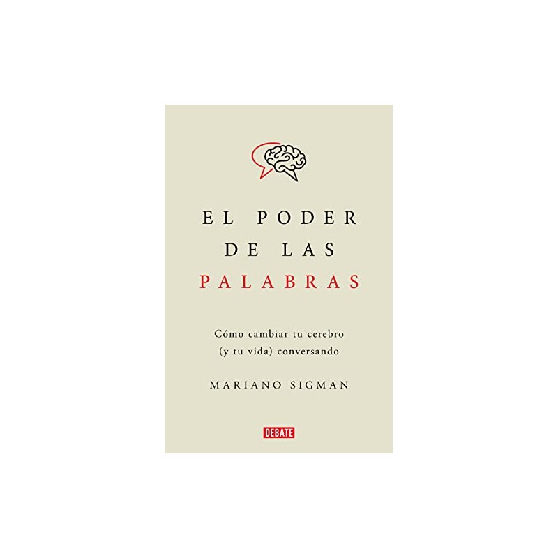 El poder de las palabras: Cómo cambiar tu cerebro (y