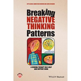 Breaking Negative Thinking Patterns: A Schema Therapy Self-Help and Support Book