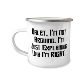 Motivational Valet 12oz Camper Mug, Valet. I'm not Arguing. I'm Just, Present For Coworkers, Inappropriate Gifts From Friends, Gift ideas for valet, Valet gift baskets, Unique valet gifts,