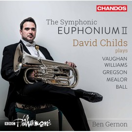 The Symphonic Euphonium II: David Childs plays Vaughan, Williams, Gregson, Mealor, Ball