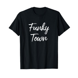 Funky Town - T-Shirt