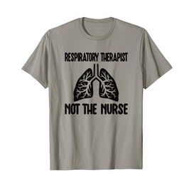 Not The Nurse Respiratory Therapist RT T-Shirt