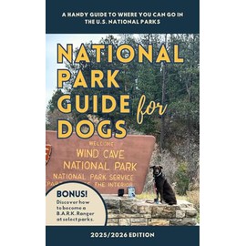 National Park Guide for Dogs: A handy guide to where you can go in the U.S. National Parks – 2025-2026 Edition (Dogs in National Parks)