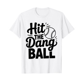 Hit The Dang Ball, Trending Baseball Apparel, Player Design T-Shirt