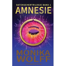 Amnesie: Datensehertrilogie Band 1