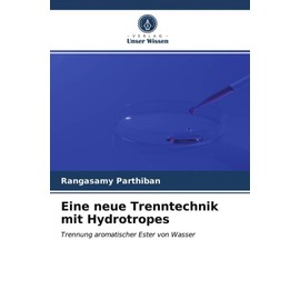 Eine neue Trenntechnik mit Hydrotropes: Trennung aromatischer Ester von Wasser