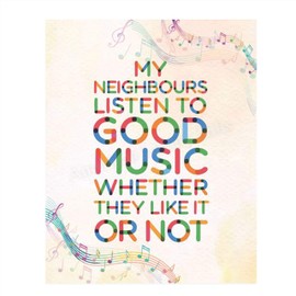 "My Neighbors Listen To Good Music Whether They Like It or Not!" Funny Wall Art- 8 x 10"-Typographic Wall Print- Ready To Frame. Home Decor- Bar Additions- Man Cave Decor. Perfect for All Music Fans.