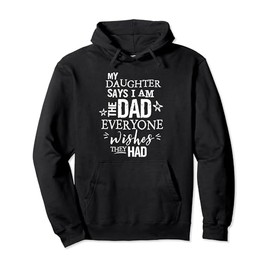 Dad Hoodie From Daughter Funny Everyone Wishes Father