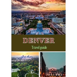Denver travel guide 2025: Explore the Mile-High City Like Never Before