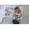Oh, Susannah Dream Big Little One Kids Pillowcase - Fun