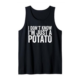 I Don't Know I'm Just A Potato Tank Top